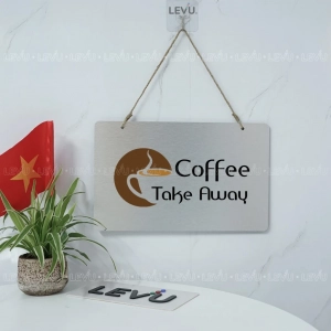 Bảng Hiệu Treo Trang Trí Quán Coffee Take Alway, Chất Liệu Nhôm Alu Bạc Xước ,tặng Kèm Keo Dán 2 Mặt